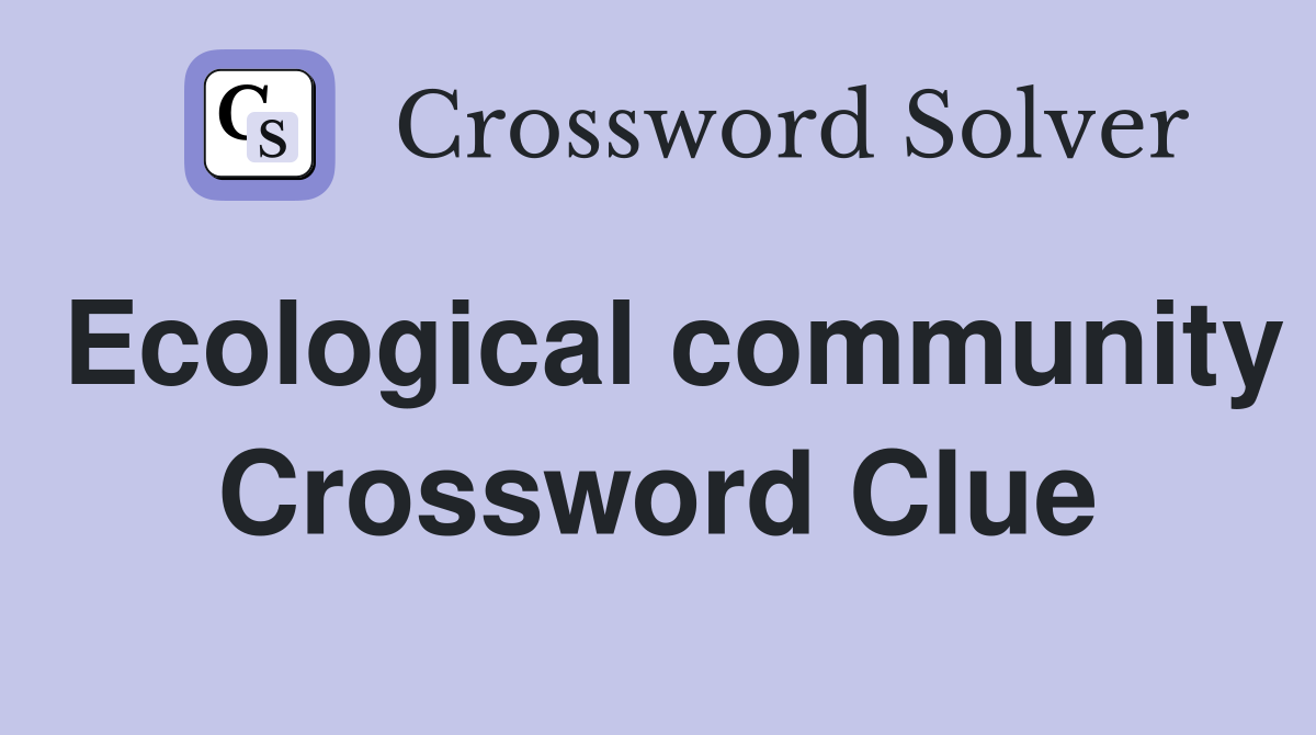 Ecological community Crossword Clue Answers Crossword Solver